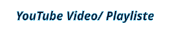 YouTube Video/ Playliste