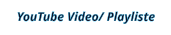 YouTube Video/ Playliste